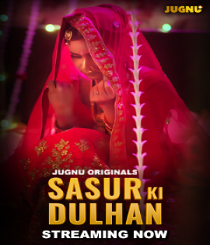 Sasur Ki Dulhan (2024) Jugnu S01 Part 1 Hindi Web Series poster